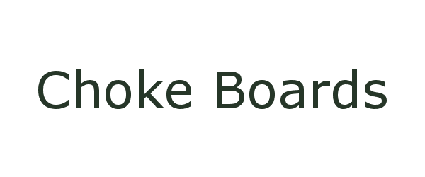 choke boards