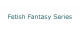 fetish fantasy series na Handlujemy pl