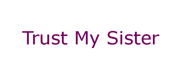 trust my sister