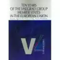  Ten Years Of The Visegrad Group Member States In The European U