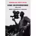  Kino Bezpośrednie 1963-1970 Między Obserwacją A Ideologią 