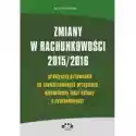  Zmiany W Rachunkowości 2015/2016 - Praktyczny Przewodnik Po Zno