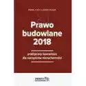  Prawo Budowlane 2018. Praktyczny Komentarz Dla Zarządców Nieruc