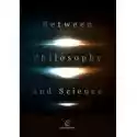  Between Philosophy And Science 