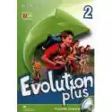  Evolution Plus 2. Książka Ucznia. Język Angielski. Szkoła Podst
