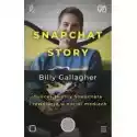  Snapchat Story. Sukces Twórcy Snapchata I Rewolucja W Social Me