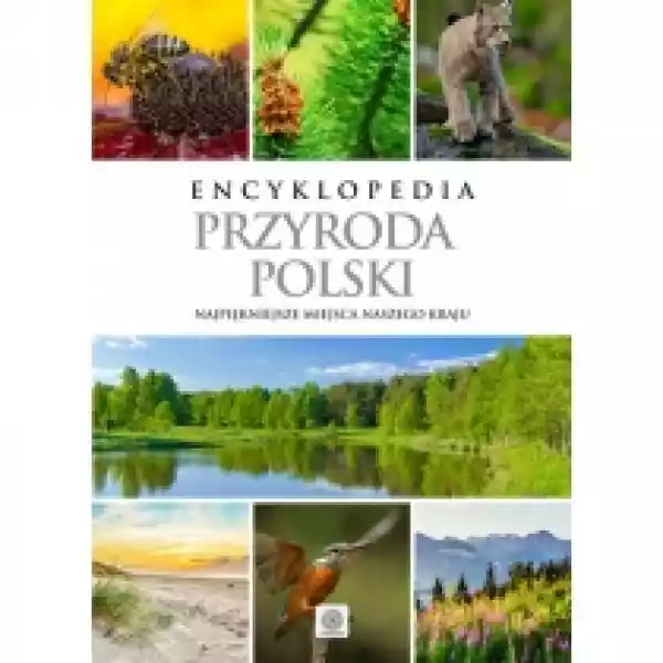  Encyklopedia. Przyroda Polski. Najpiękniejsze Miesca Naszego Kr