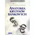 Poltext  Anatomia Kryzysów Bankowych Aneta Hryckiewicz-Gontarczyk 