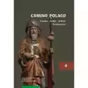  Camino Polaco Teologia-Sztuka-Historia-Teraźniejszość Tom 4 