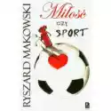  Miłość Czy Sport Ryszard Makowski 