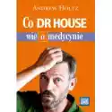  Co Dr House Wie O Medycynie 