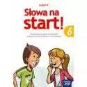  Słowa Na Start 6. Podręcznik Do Kształcenia Językowego. Część 2