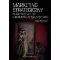  Marketing Strategiczny W Sektorze Kultury Euroregionu Śląsk Cie