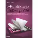  E-Publikacje W Indesign Cs6. Projektowanie I Tworzenie Publikac