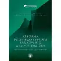  Reforma Polskiego Systemu Bankowego W Latach 1987-2004 We Wspom