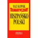  Mały Słownik Tematyczny Hiszpańsko-Polski 