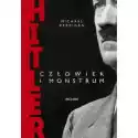  Hitler. Człowiek I Monstrum 
