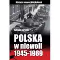  Polska W Niewoli 1945-1989 