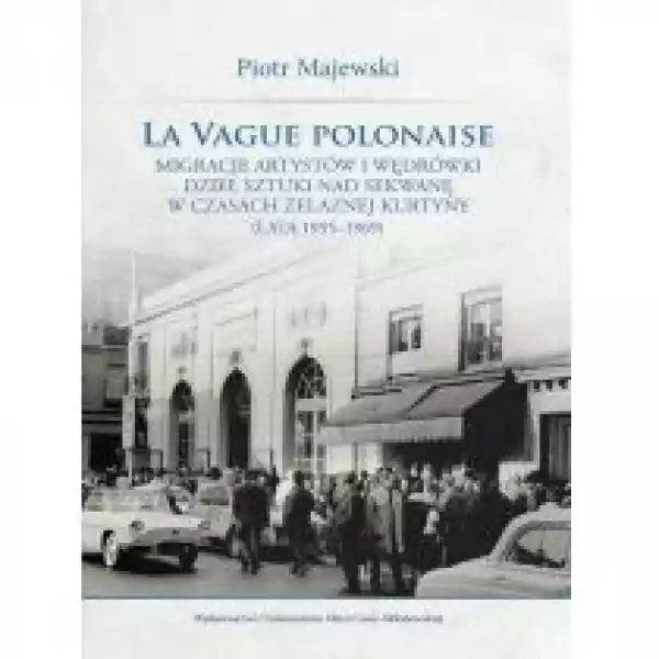  La Vague Polonaise. Migracje Artystów I Wędrówki.. 