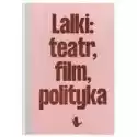  Lalki: Teatr, Film, Polityka 