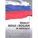  Obrazy Rosji I Rosjan W Mediach 