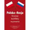  Polska-Rosja. Kryzysy, Konflikty, Wyzwania 