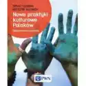  Nowe Praktyki Kulturowe Polaków 