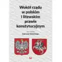  Wokół Rządu W Polskim I Litewskim Prawie Konstytucyjnym 