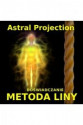 (E) Projekcja Astralna: Metoda Liny - Doświadczanie