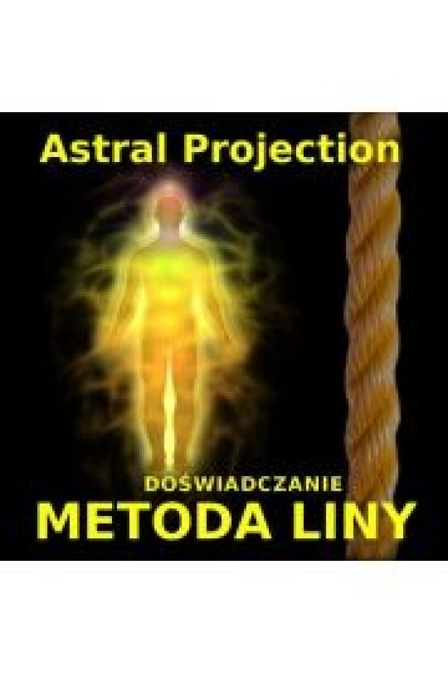 (E) Projekcja Astralna: Metoda Liny - Doświadczanie