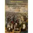  Nieznani Polscy Bohaterowie Powstania Węgierskiego 1848-1849 Is
