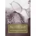  Moje Wzloty I Upadki Autobiografia Z Psychologią W Tle Józef Ko