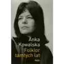  Folklor Tamtych Lat Anka Kowalska 