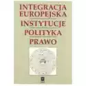  Integracja Europejska Instytucje Polityka Prawo 