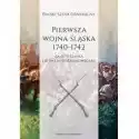  Pierwsza Wojna Śląska 1740-1742. Część 1. Zajęcie Śląska I Bitw