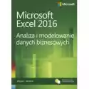  Microsoft Excel 2016. Analiza I Modelowanie Danych Biznesowych 
