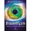  Biocentryzm. Kwantowość, Człowiek, Wszechświat 