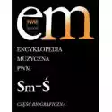  Encyklopedia Muzyczna T10 Sm-Ś. Biograficzna 