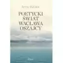  Poetycki Świat Wacława Oszajcy 