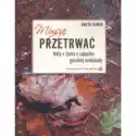  Muszę Przetrwać. Noty Z Życia O Zapachu Gorzkiej.. 