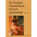  Na Drogach I Bezdrożach Historii Psychologii T.3 