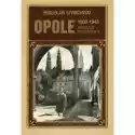  Opole 1860-1945 Katalog Fotografii 