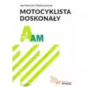  Motocyklista Doskonały A. E-Podręcznik, Wydanie Iv 