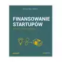  Finansowanie Startupów. Poradnik Przedsiębiorcy 