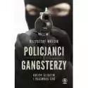  Policjanci I Gangsterzy. Kulisy Śledztw I Tajemnic 