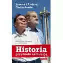  Historia Przyznała Nam Rację Joanna I Andrzej Gwiazdowie 