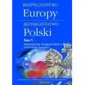  Bezpieczeństwo Europy-Bezpieczeństwo Polski Tom 5 