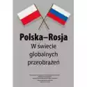  Polska-Rosja W Świecie Globalnych Przeobrażeń 