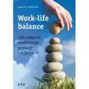  Work-Life Balance. Jak Osiągnąć Równowagę... 
