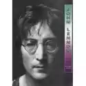  John Lennon. Życie I Legenda 